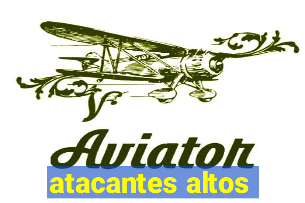 atacantes altos