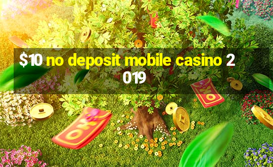 $10 no deposit mobile casino 2019