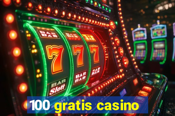 100 gratis casino