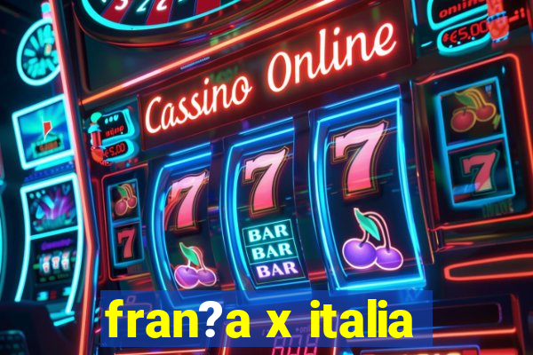 fran?a x italia