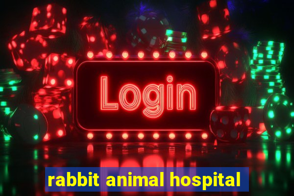 rabbit animal hospital