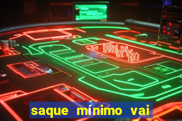 saque mínimo vai de bet