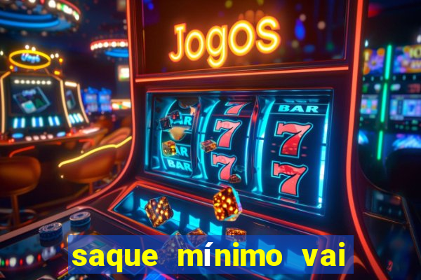 saque mínimo vai de bet