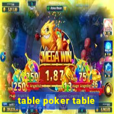 table poker table