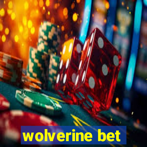 wolverine bet