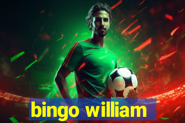 bingo william