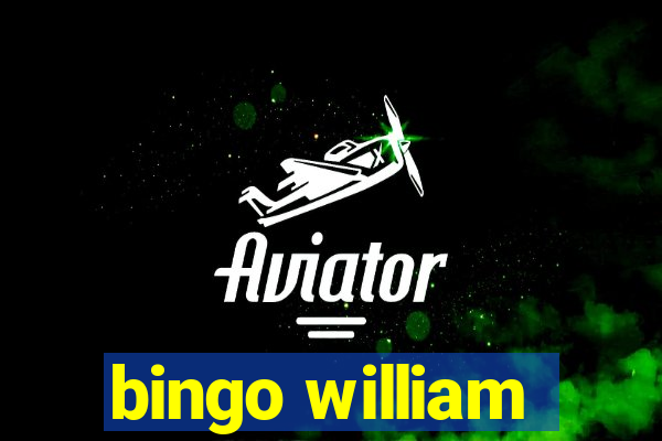 bingo william