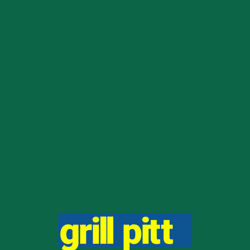 grill pitt