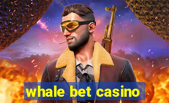 whale bet casino