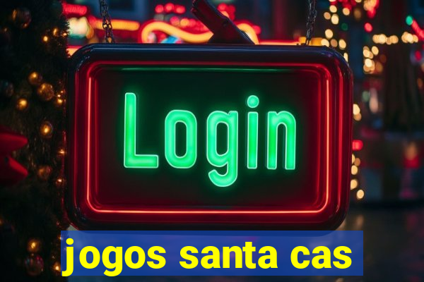 jogos santa cas