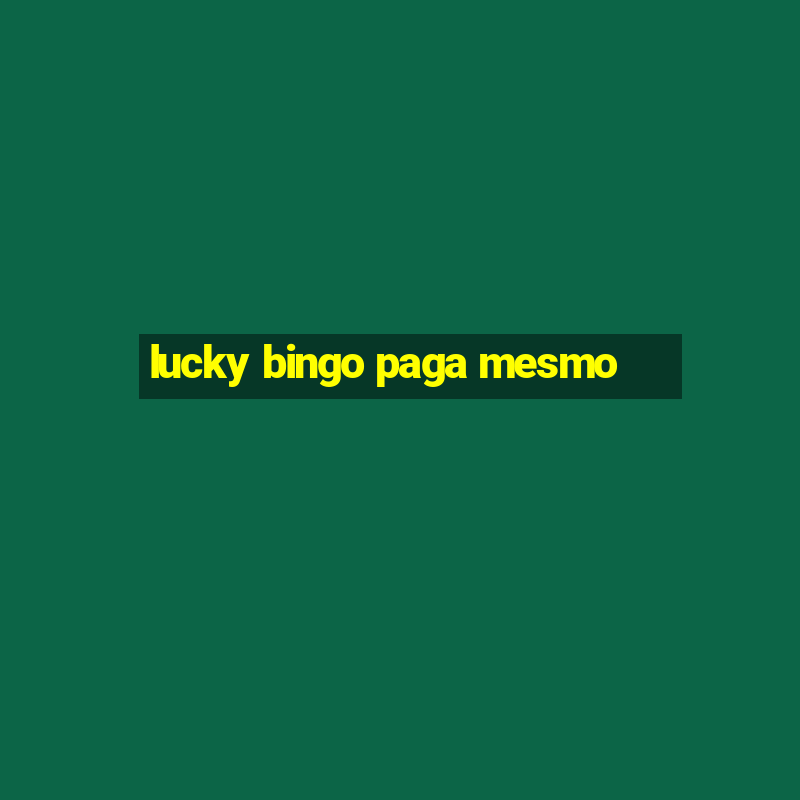 lucky bingo paga mesmo