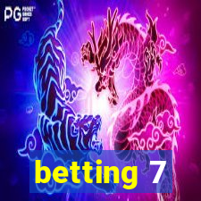 betting 7