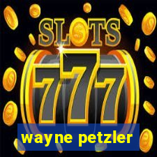 wayne petzler