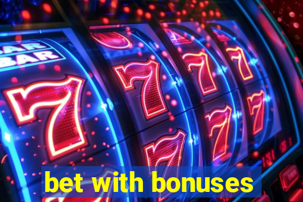 bet with bonuses