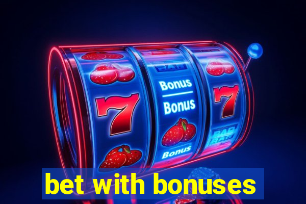 bet with bonuses