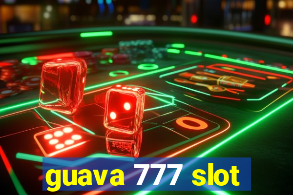 guava 777 slot