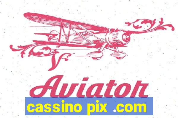 cassino pix .com