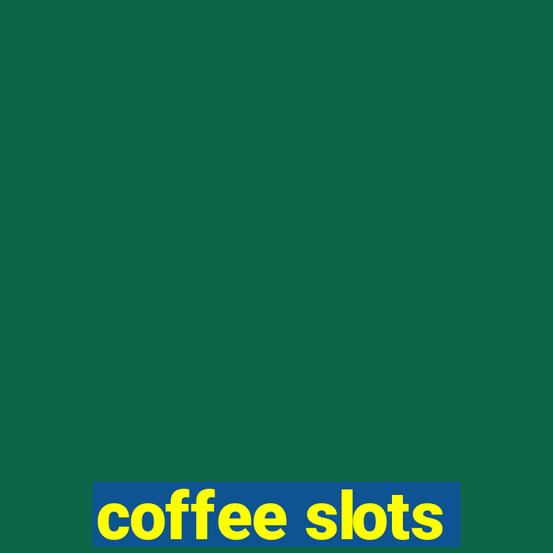 coffee slots