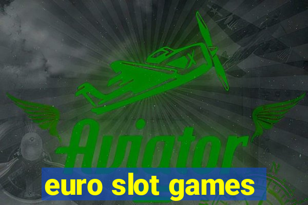 euro slot games