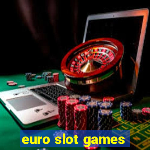 euro slot games