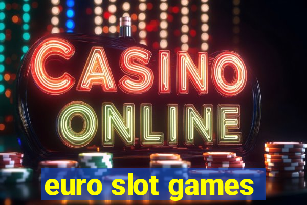 euro slot games