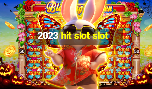 2023 hit slot slot