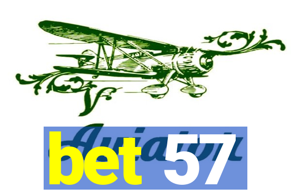 bet 57