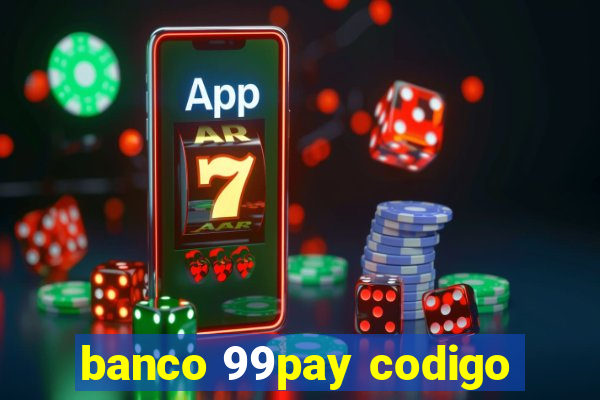 banco 99pay codigo