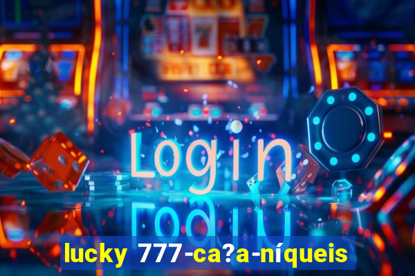 lucky 777-ca?a-níqueis