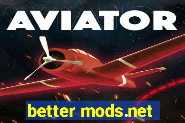 better mods.net