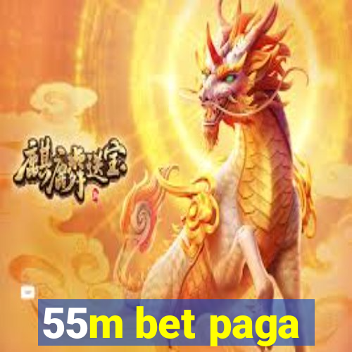 55m bet paga