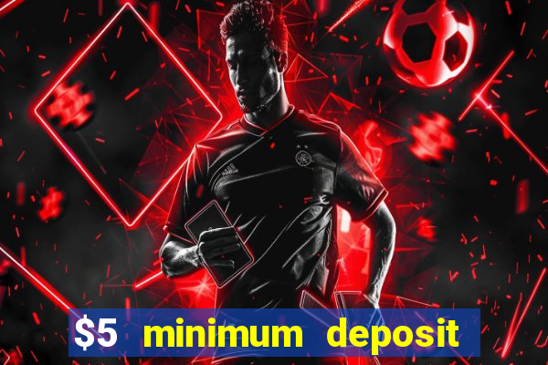 $5 minimum deposit casino australia 2024