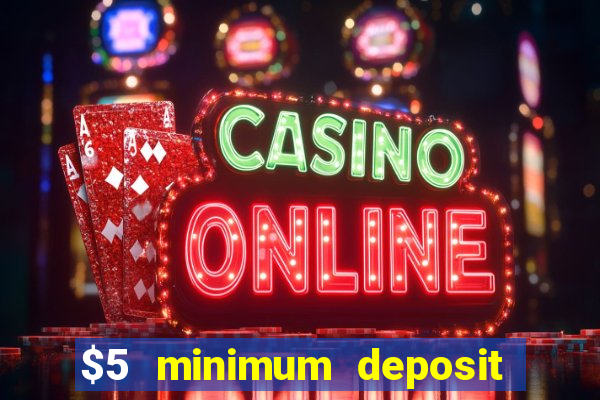 $5 minimum deposit casino australia 2024