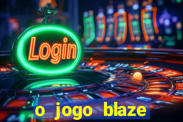 o jogo blaze casino paga mesmo