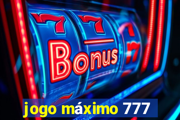 jogo máximo 777