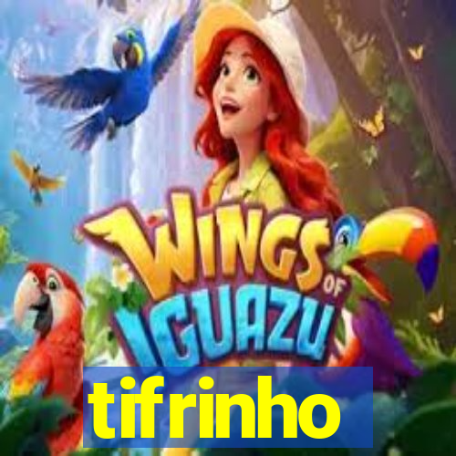 tifrinho