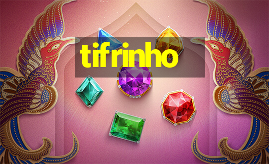 tifrinho