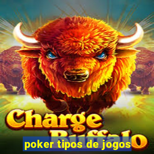 poker tipos de jogos