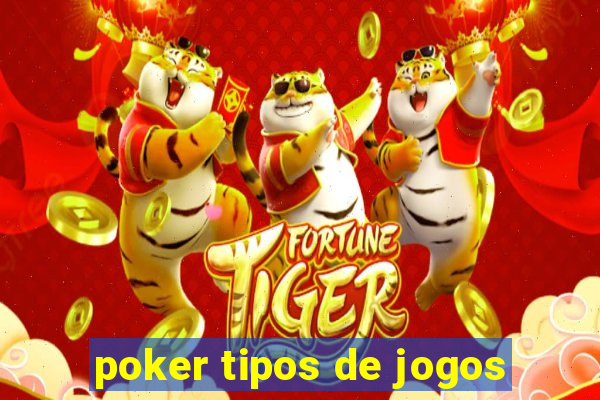 poker tipos de jogos