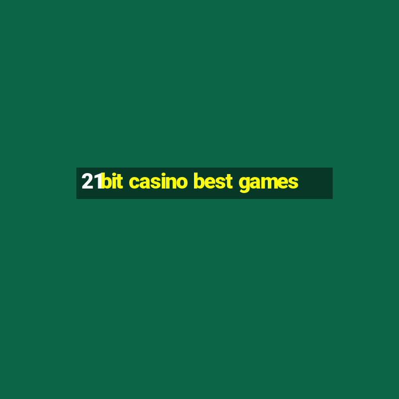 21bit casino best games