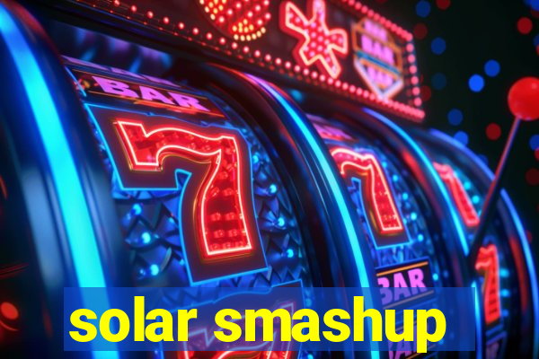 solar smashup