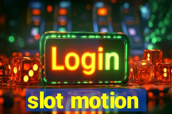 slot motion