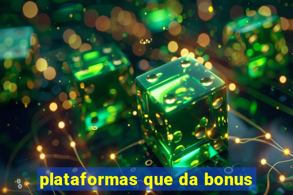 plataformas que da bonus