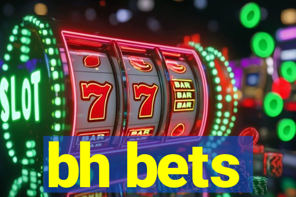 bh bets