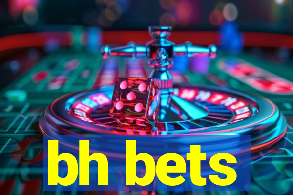 bh bets