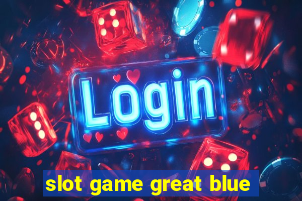 slot game great blue