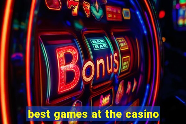 best games at the casino