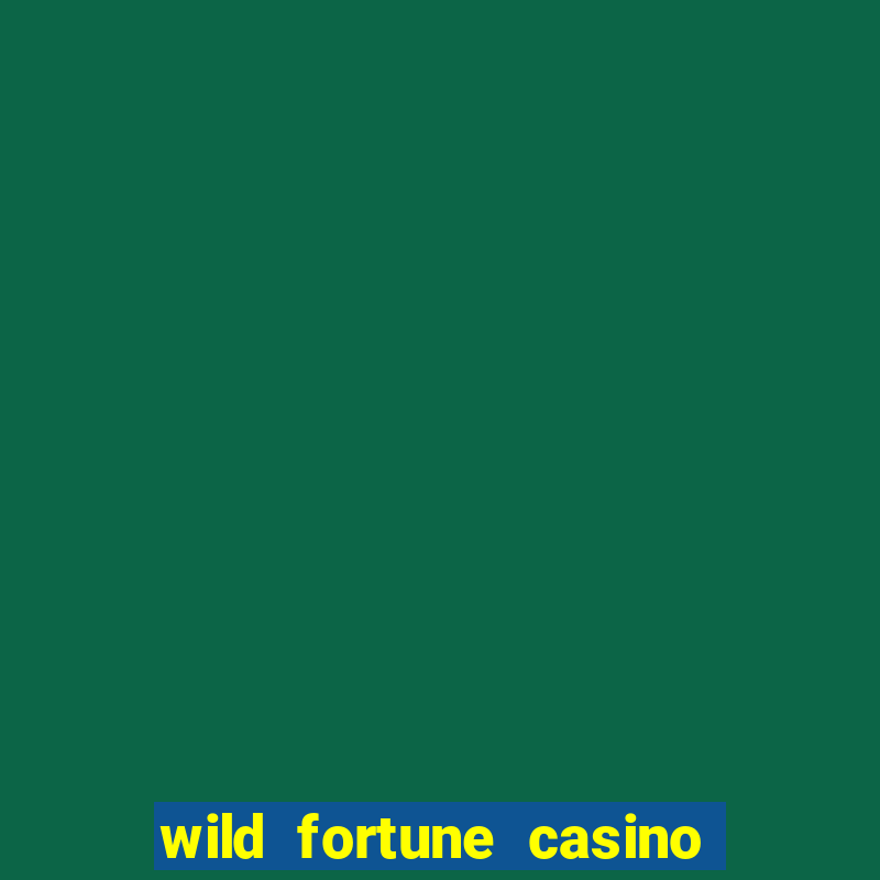 wild fortune casino online gambling