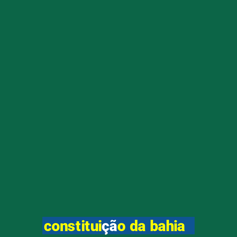 constituição da bahia