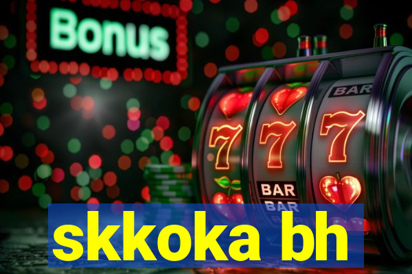 skkoka bh